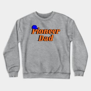 Pioneer Dad Crewneck Sweatshirt